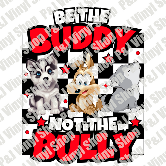be the buddy not the bully  PNG
